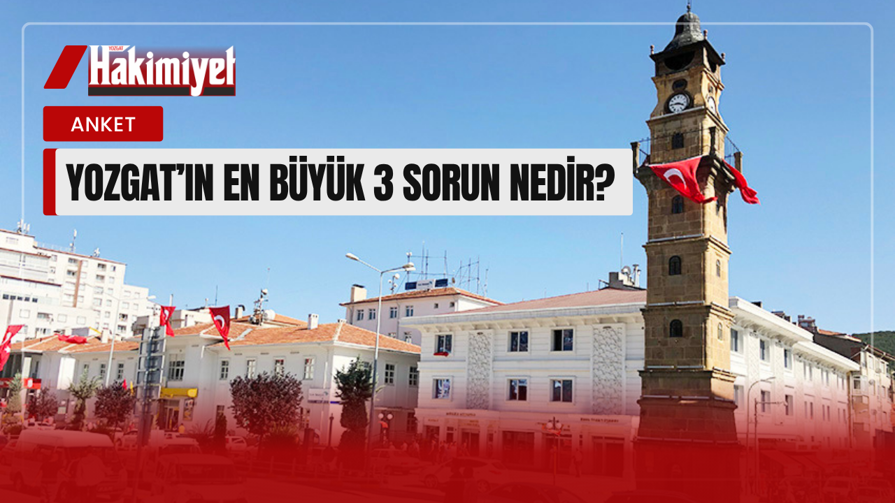 YOZGAT'IN EN BÜYÜK  3 SORUNU NEDİR? YORUMLARA BEKLİYORUZ.