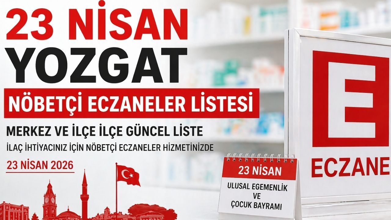 23 Nisan Yozgat Nöbetçi Eczaneler Listesi