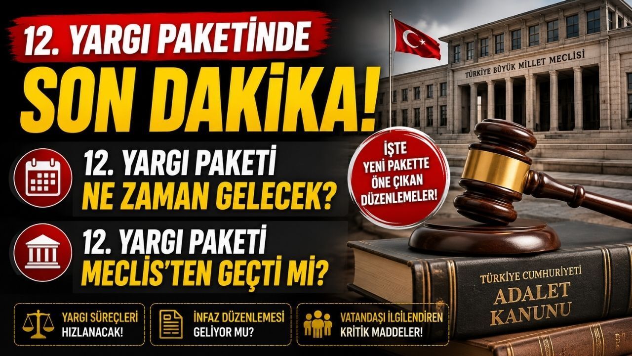 12. Yargı Paketinde Son Dakika! 12. Yargı Paketi Ne Zaman Gelecek? 12. Yargı Paketi Meclis’ten Geçti Mi?