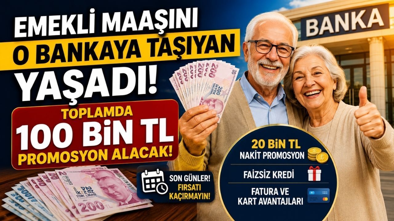 Emekli Maaşını O Bankaya Taşıyan Yaşadı: Toplamda 100 bin TL Promosyon Alacak!