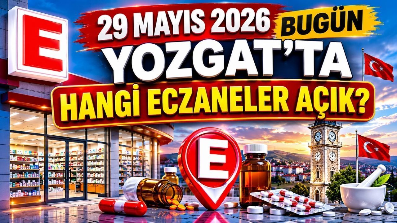 29 Mayıs Bugün Yozgat’ta Hangi Eczaneler Açık? İşte İlçe İlçe Tam Liste!