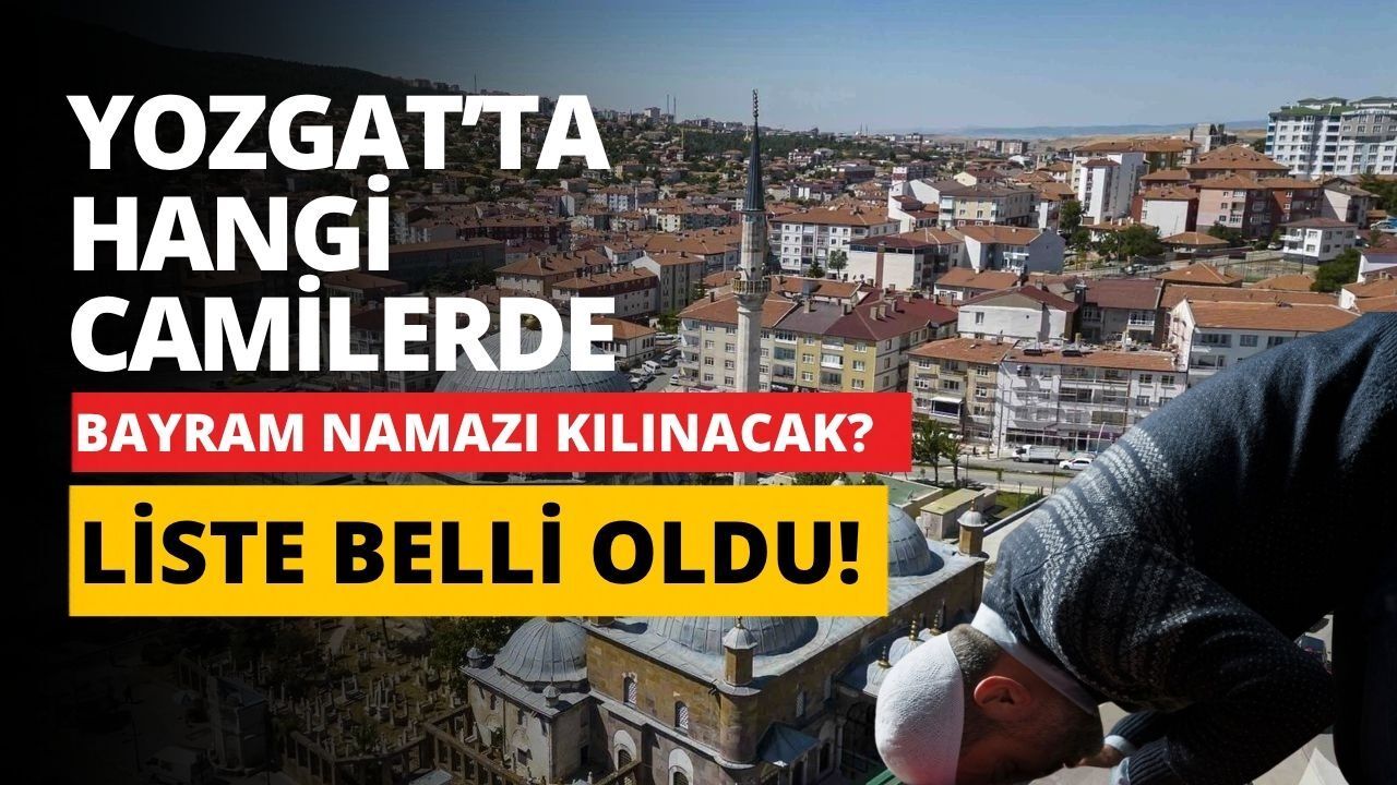 Yozgat’ta Hangi Camilerde Bayram Namazı Kılınacak? Liste Belli Oldu!