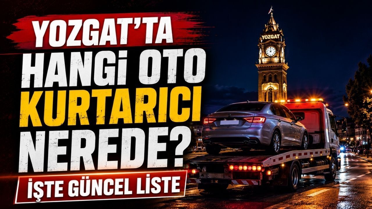 Yozgat’ta Hangi Oto Kurtarıcı Nerede? İşte Güncel Telefon Listesi