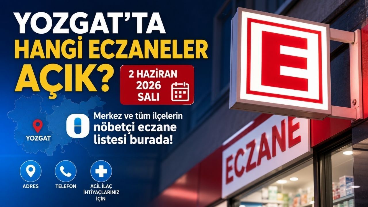 Bugün Yozgat'ta Hangi Eczaneler Açık? İşte 2 Haziran 2026 Nöbetçi Eczane Listesi