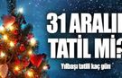 Yılbaşı tatil tarihleri ve günleri 2026 | 31 Aralık tatil mi, yarım gün mü? Yılbaşı tatili kaç gün olacak?