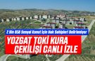 Yozgat TOKİ Kura Çekilişi Canlı İzle: 2 Bin 858 Sosyal Konut İçin Hak Sahipleri Belirleniyor