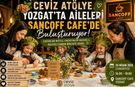 Ceviz Atölye Yozgat’ta Aileleri Sancoff Cafe’de Buluşturuyor