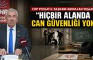 CHP Yozgat İl Başkanı Yaşar: "Hiçbir Alanda Can Güvenliği Yok"
