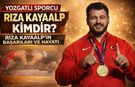 Yozgatlı Sporcu Rıza Kayaalp Kimdir? Rıza Kayaalp'in Başarıları ve Hayatı
