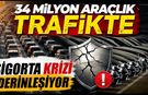34 milyon araçlık trafikte sigorta krizi derinleşiyor