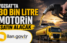 Yozgat'ta 30 Bin Litre Motorin Satın Alacak