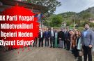 AK Parti Yozgat Milletvekilleri İlçeleri Neden Ziyaret Ediyor?