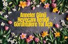 Anneler Günü Heyecanı Renkli Görüntülere Yol Açtı