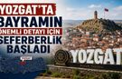 Yozgat'ta Bayramın Önemli Detayı İçin Seferberlik Başladı