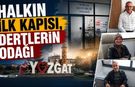 Halkın İlk Kapısı, Dertlerin Odağı