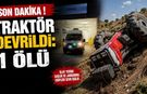 SON DAKİKA! Traktör Devrildi, Sürücü Hayatını Kaybetti