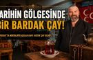 Tarihin Gölgesinde Bir Bardak Çay! Yozgat'ta Nostaljiye Açılan Kapı