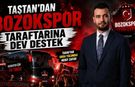 Taştan’dan Bozokspor Taraftarına Dev Destek