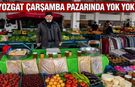 Yozgat Çarşamba Pazarında Yok Yok