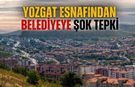 Yozgat Esnafından Belediyeye Şok Tepki