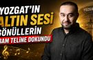 Yozgat'ın Altın Sesi Gönüllerin Bam Teline Dokundu