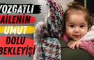Yozgatlı Ailenin Umut Dolu Bekleyişi