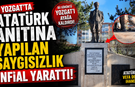 Yozgat'ta Atatürk Anıtına Yapılan Saygısızlık İnfial Yarattı