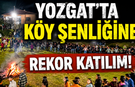 Yozgat'ta Köy Şenliğine Rekor Katılım