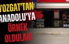 Yozgat’tan Anadolu'ya Örnek Oldular!