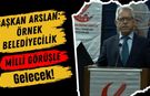 Başkan Arslan: Örnek Belediyecilik Milli Görüşle Gelecek!