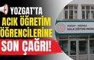 Yozgat'ta Açık Öğretim Öğrencilerine Son Çağrı!