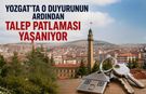 Yozgat’ta O Duyurunun Ardından Talep Patlaması Yaşanıyor