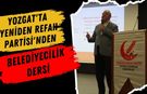 Yozgat'ta Yeniden Refah Partisi'nden Belediyecilik Dersi