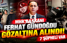MHK Başkanı Ferhat Gündoğdu Gözaltına Alındı! 7 Şüpheli Var