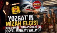 Yozgat'ın Mizah Elçisi Burak Öngel "Almanya Treni" İle Sosyal Medyayı Sallıyor