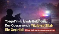 Yozgat'ın da İçinde Bulunduğu Dev Operasyonda Yüzlerce Silah Ele Geçirildi