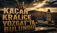 Kaçan Kraliçe Yozgat’ta Bulundu!