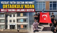 Yozgat Fatih Sultan Mehmet Ortaokulu’ndan Milli Takıma Anlamlı Destek