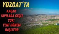 Yozgat'ta Kaçak Yapılara Geçit Yok: Yeni Dönem Başlıyor