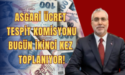 Asgari Ücret Tespit Komisyonu Bugün İkinci Kez Toplanıyor!