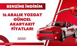 Benzine İndirim: 16 Aralık Yozgat Güncel Akaryakıt Fiyatları