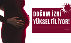 Doğum İzni Yükseltiliyor: Koruyucu Aileler de Yararlanabilecek!