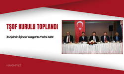 TŞOF Kurulu Toplandı: 34 Şehrin İçinde Yozgat’ta Yerini Aldı!
