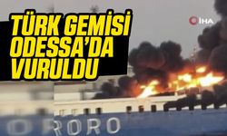 Karadeniz'de Türk Gemisi Chornomorsk Limanı'nda Vuruldu