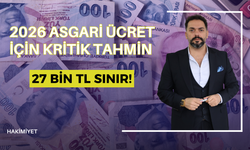 2026 Asgari Ücret İçin Kritik Tahmin: 27 Bin TL Sınır!