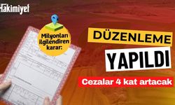 Düzenleme yapıldı! Milyonları ilgilendiren karar: Cezalar 4 kat artacak