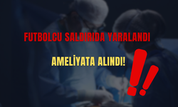 Futbolcu Saldırıda Yaralandı: Ameliyata Alındı!