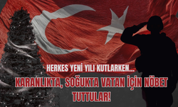 Herkes Yeni Yılı Kutlarken... Karanlıkta, Soğukta Vatan İçin Nöbet Tuttular!