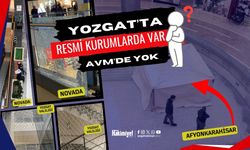 Yozgat'ta Resmi Kurumlarda Var, AVM'de Yok!