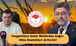 Yozgatlılara Çetin Müdürden Çağrı: Hibe Destekleri Arttırıldı!